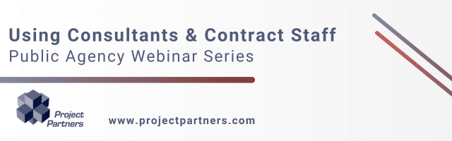 Project Partners webinar series: Using Consultants & Contract Staff for Public Agencies. www.projectpartners.com